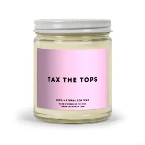 Tax The Tops Candle